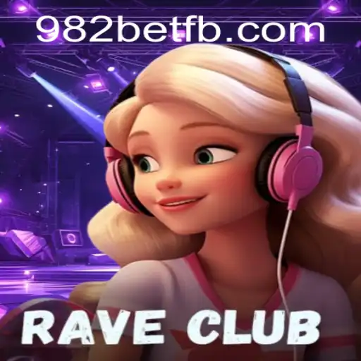 RaveClub: An Exciting New Game Experience With 982BET.COM