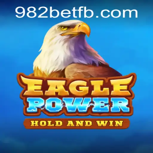 Experience the Thrill of EaglePower at 982BET.COM