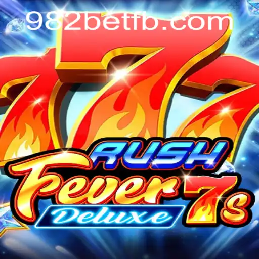 RushFever7sDeluxe: Excitement and Strategy at 982BET.COM